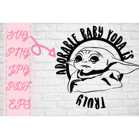 Baby Yoda truly adorable Baby Yoda SVG + PNG + EPS + jpg + pdf