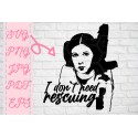 Leia I dont need rescuing SW inspired SVG + PNG + EPS + jpg +pdf cutting files bundle for cricut silhouette printable