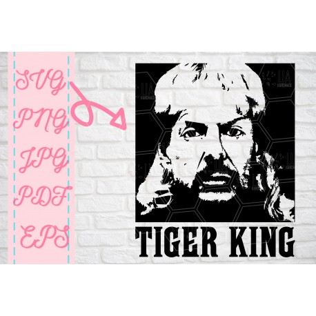 Tiger Tiger King SVG Joe Exotic SVG Tiger King SVG inspired SVG + PNG + EPS + jpg + pdf