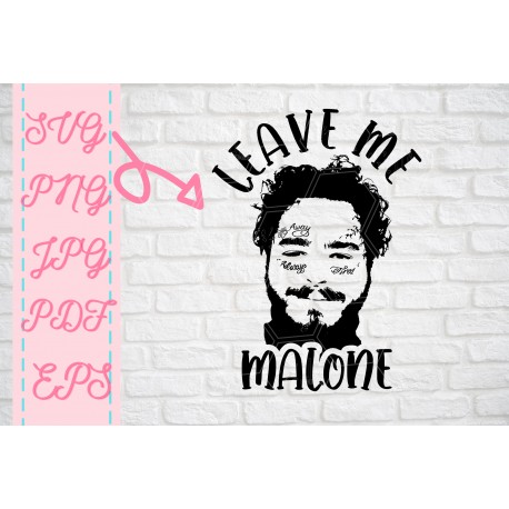Leave me Malone SVG Post Malone SVG inspired SVG + PNG + EPS + jpg + pdf